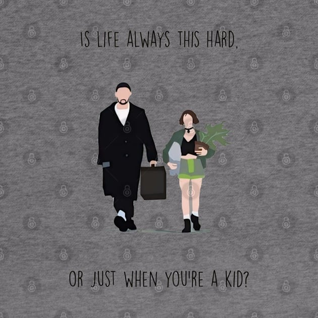 Is life always this hard pr just when you're a kid?, Léon: The Professional by Tvmovies 